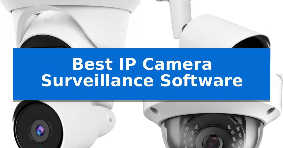Best IP Camera Surveillance Software