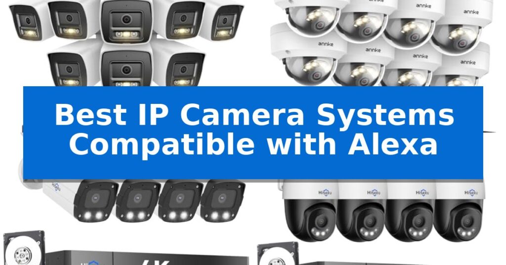 Best IP Camera Systems Compatible with Alexa