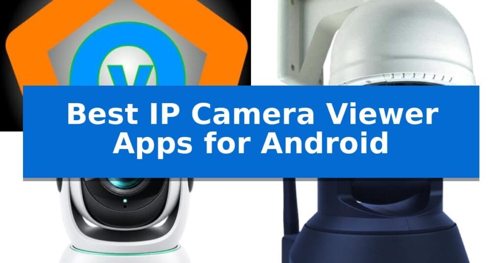 Best IP Camera Viewer Apps for Android