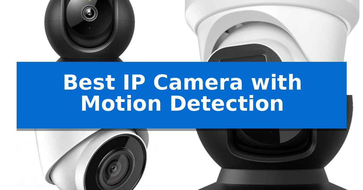 Best IP Camera with Motion Detection