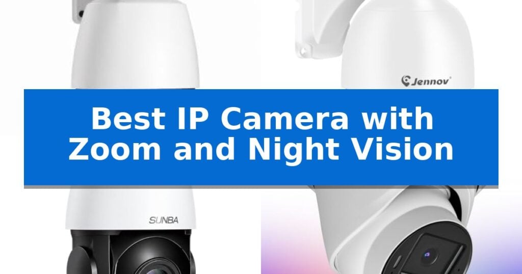 Best IP Camera with Zoom and Night Vision
