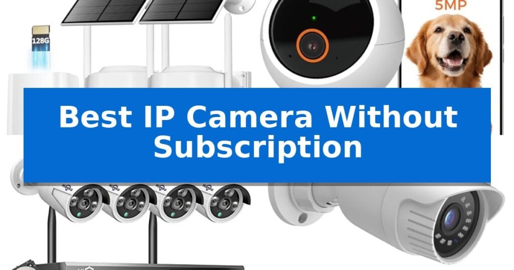 Best IP Camera Without Subscription