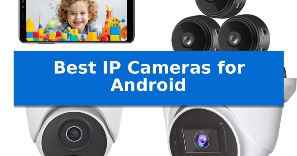 Best IP Cameras for Android