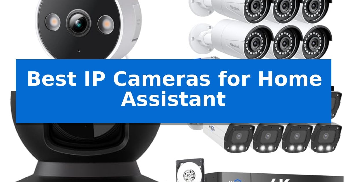 Best IP Cameras for Home Assistant