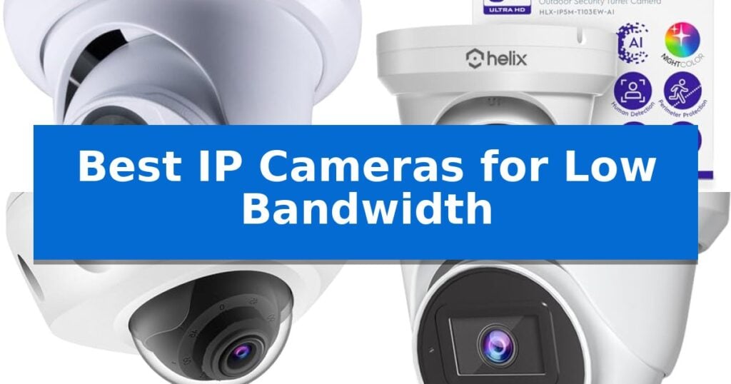 Best IP Cameras for Low Bandwidth