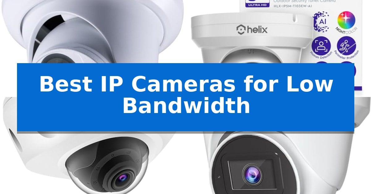 Best IP Cameras for Low Bandwidth