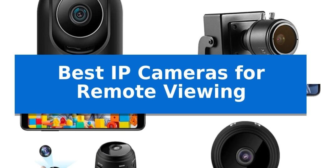 Best IP Cameras for Remote Viewing
