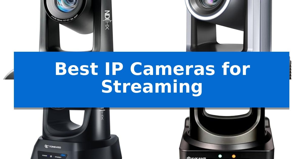 Best IP Cameras for Streaming