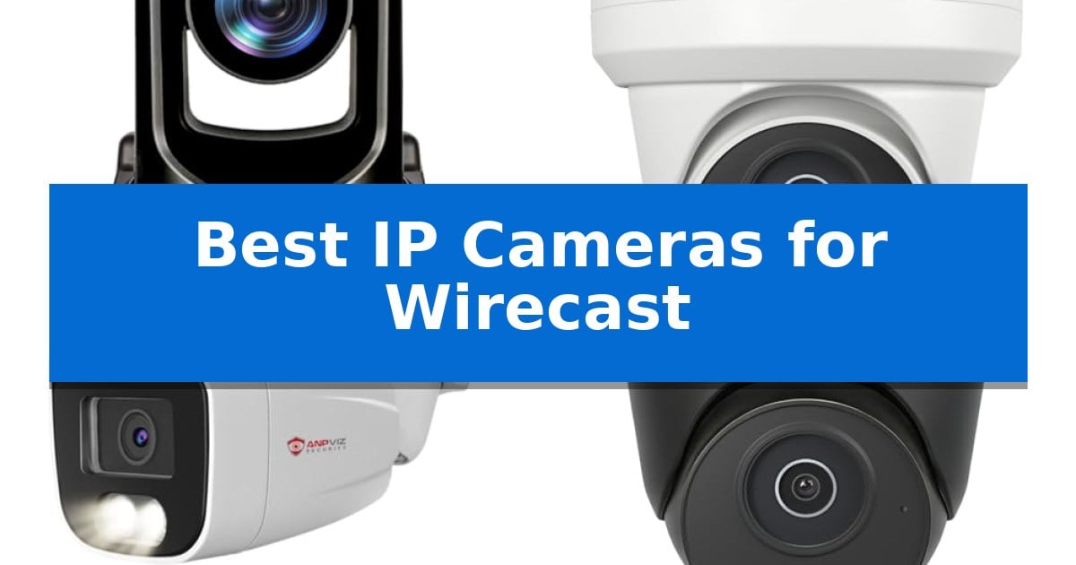 Best IP Cameras for Wirecast