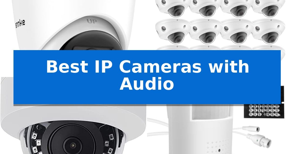 Best IP Cameras with Audio