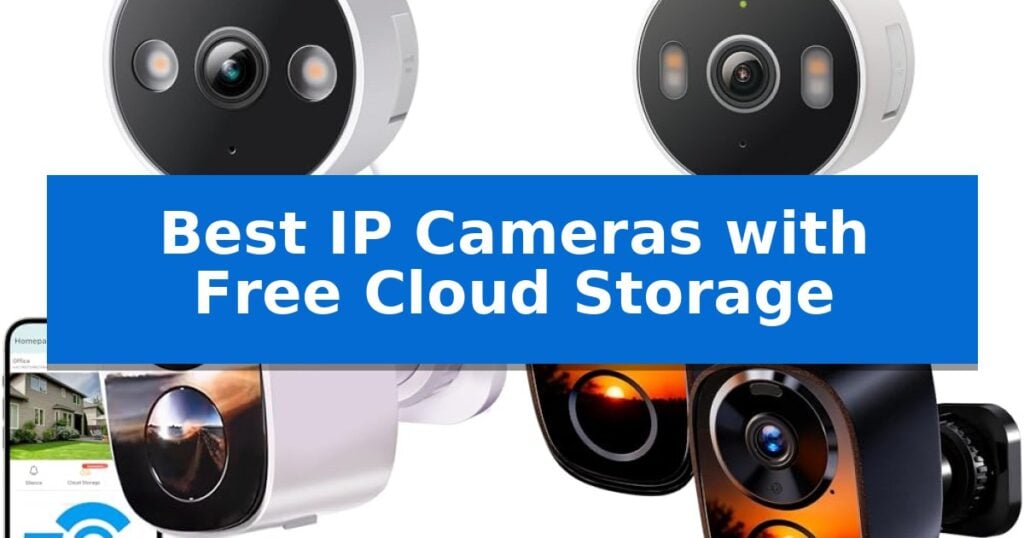 Best IP Cameras with Free Cloud Storage