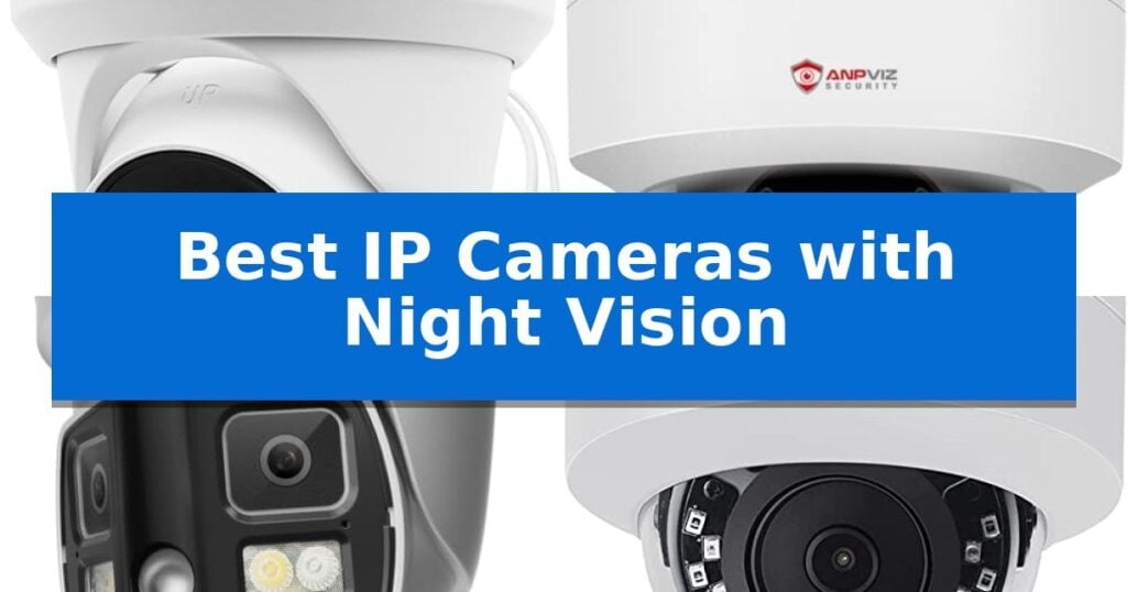 Best IP Cameras with Night Vision
