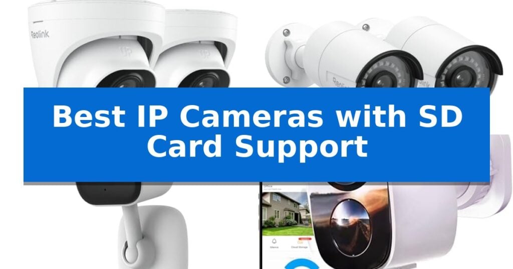 Best IP Cameras with SD Card Support