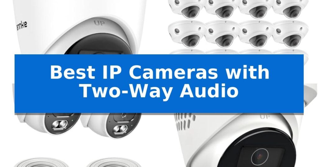 Best IP Cameras with Two-Way Audio