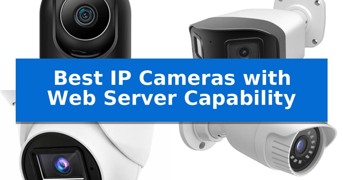 Best IP Cameras with Web Server Capability