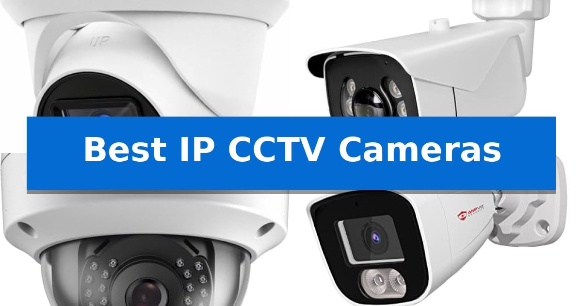 Best IP CCTV Cameras