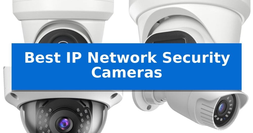 Best IP Network Security Cameras
