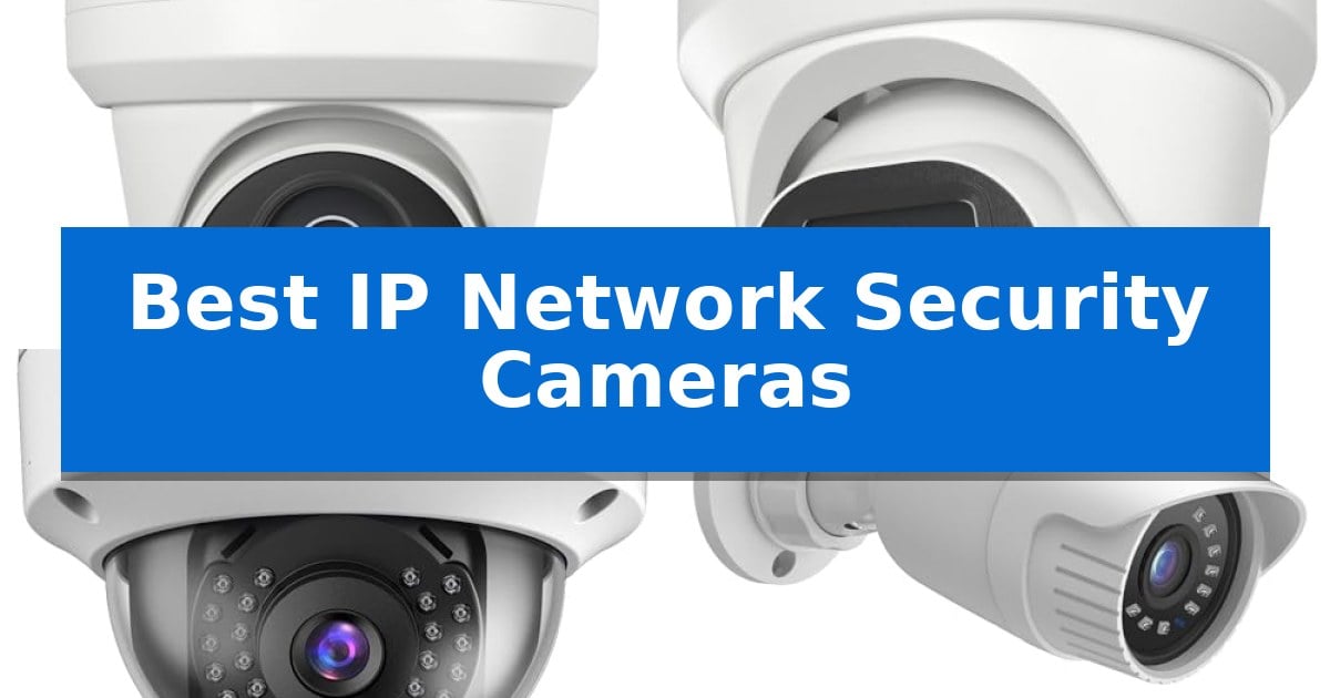 Best IP Network Security Cameras