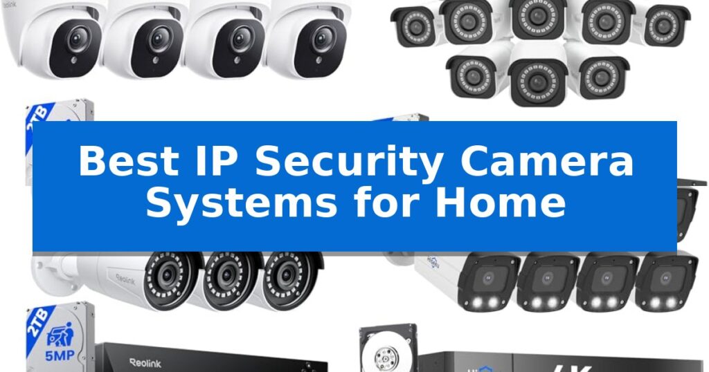 Best IP Security Camera Systems for Home