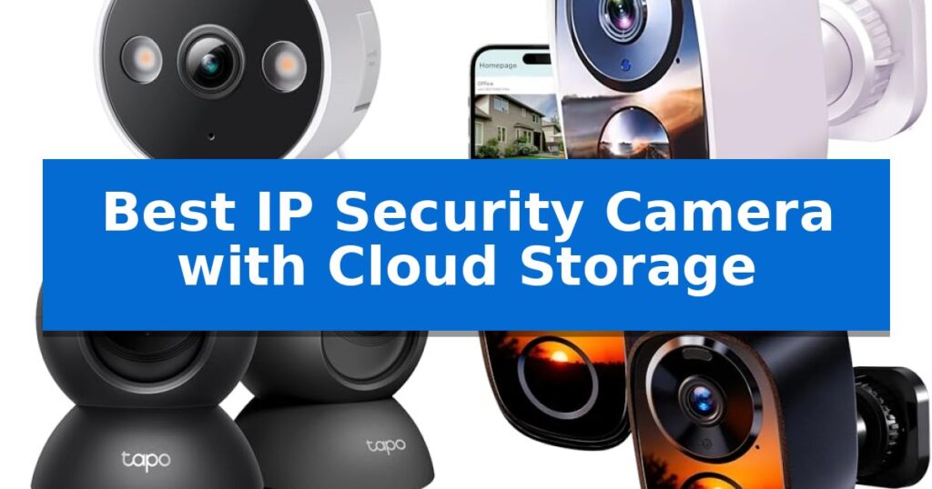 Best IP Security Camera with Cloud Storage