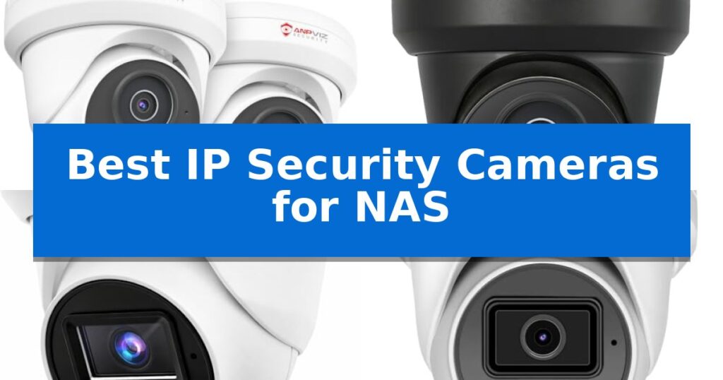 Best IP Security Cameras for NAS