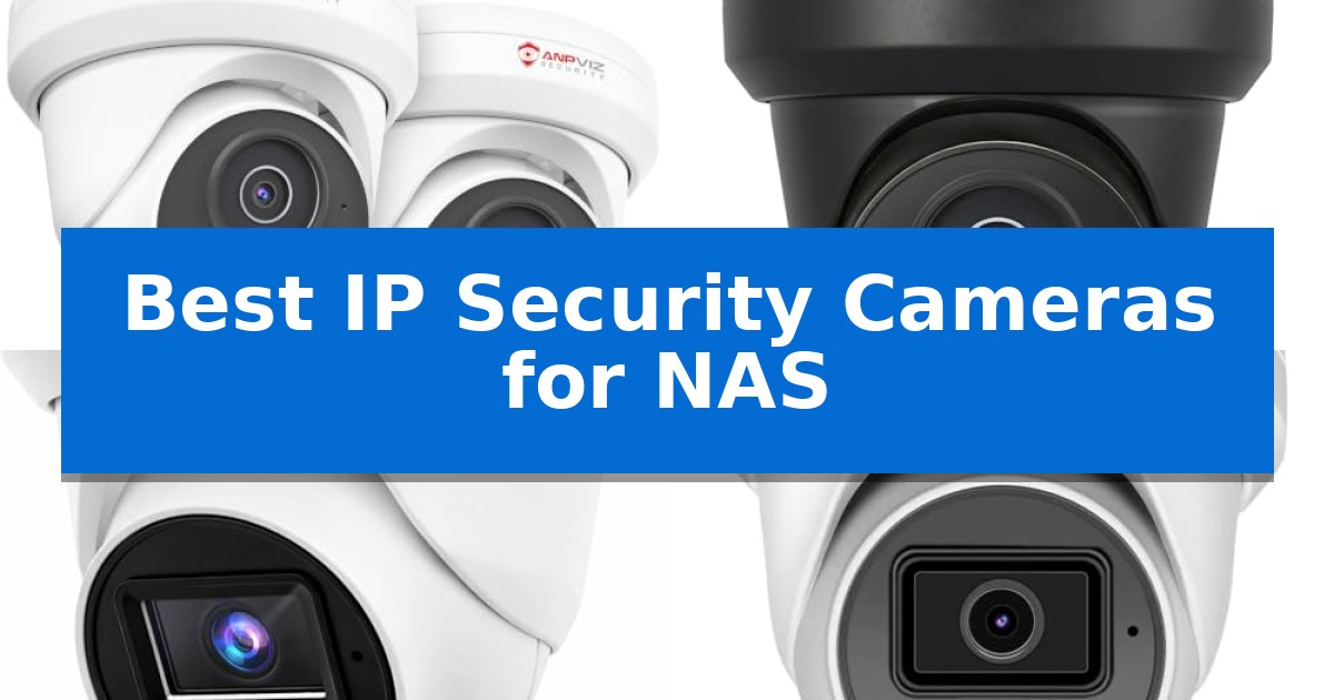 Best IP Security Cameras for NAS
