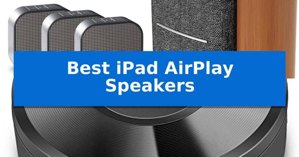 Best iPad AirPlay Speakers