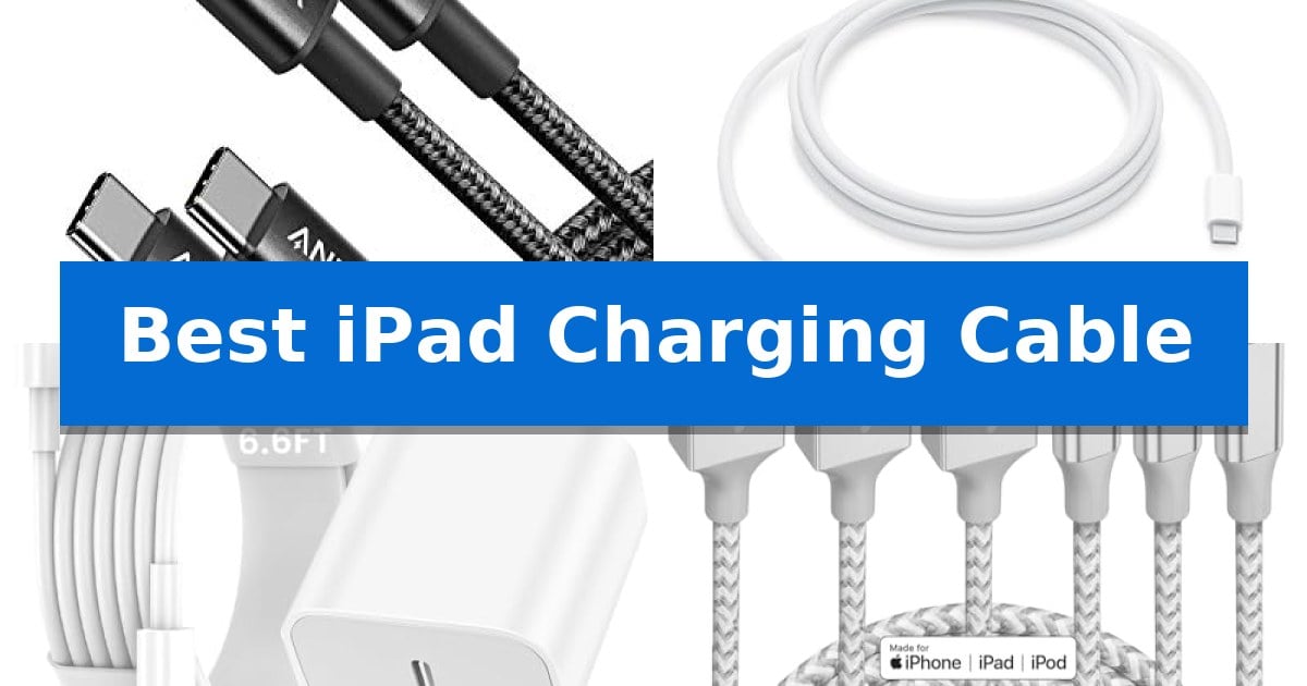 Best iPad Charging Cable