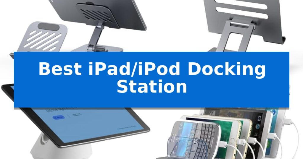 Best iPad/iPod Docking Station