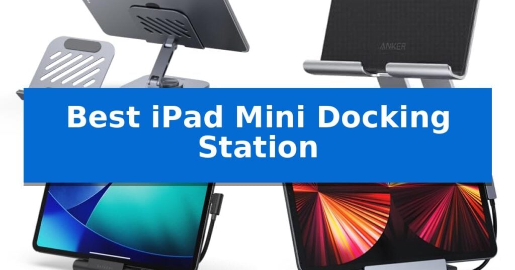 Best iPad Mini Docking Station