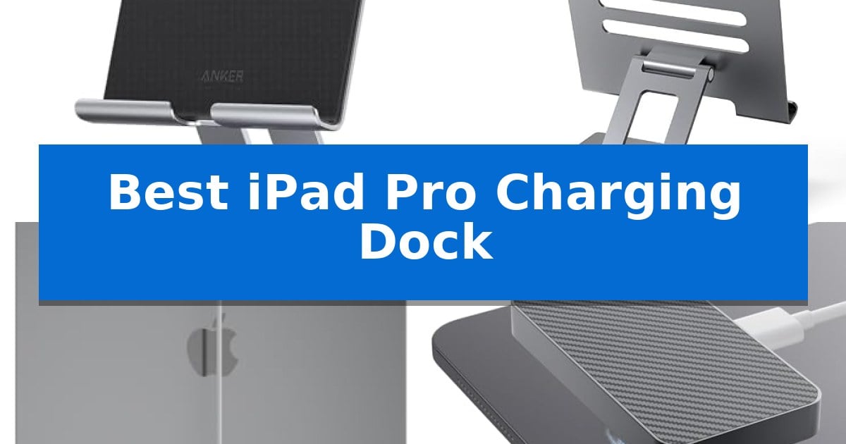 Best iPad Pro Charging Dock