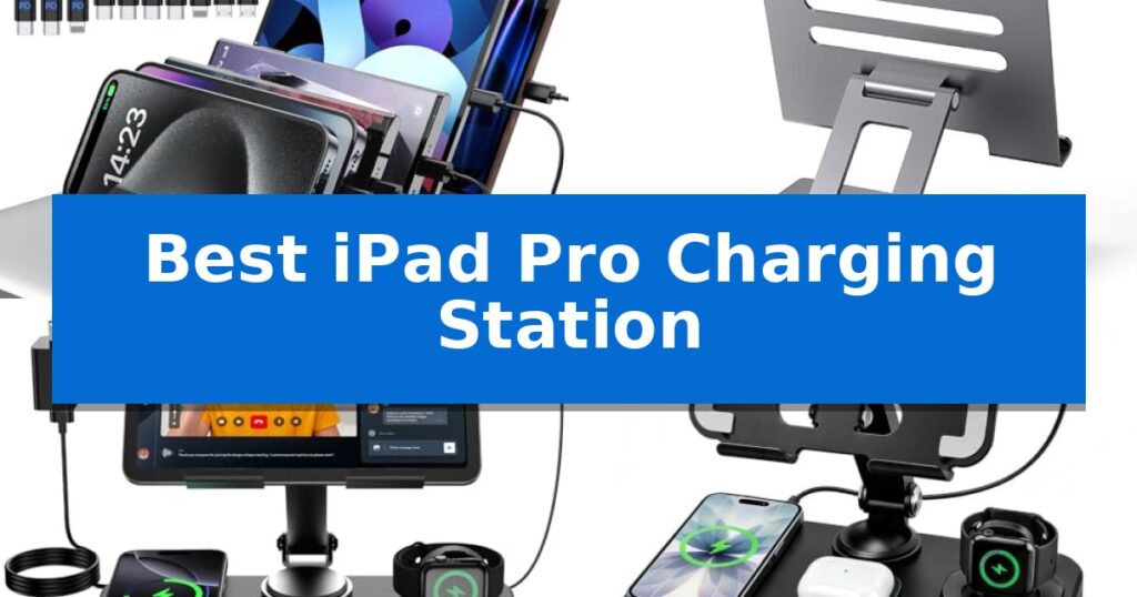 Best iPad Pro Charging Station