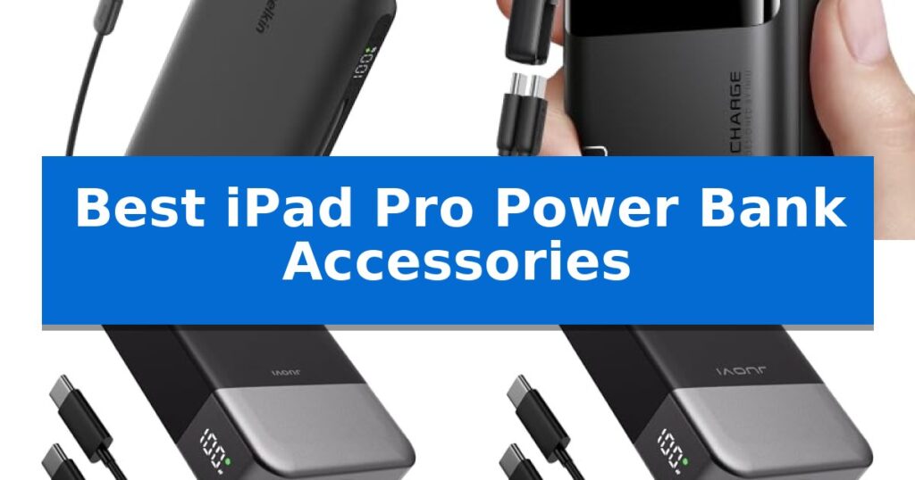 Best iPad Pro Power Bank Accessories