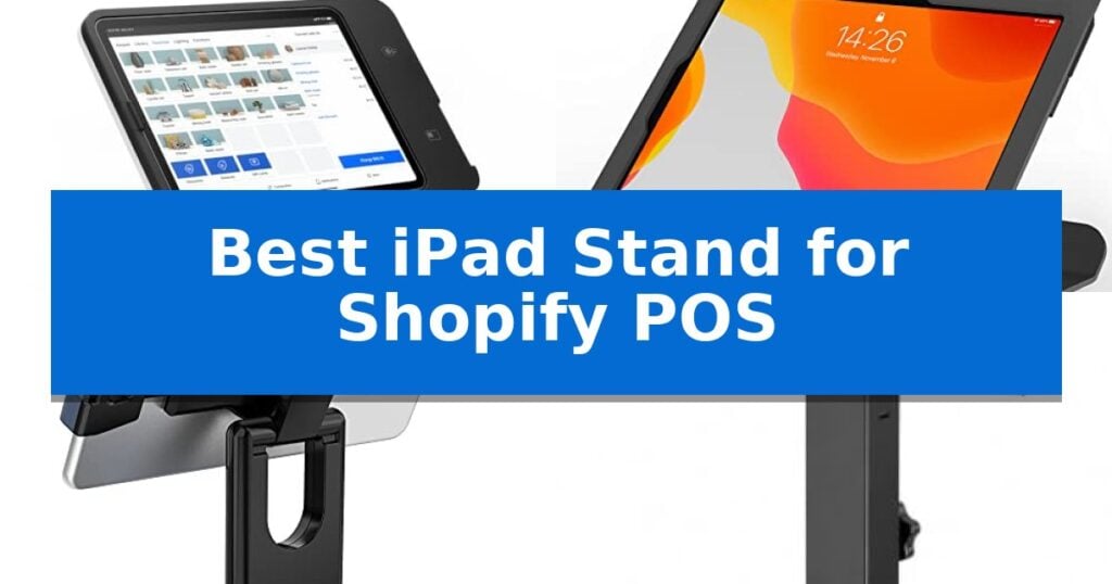 Best iPad Stand for Shopify POS