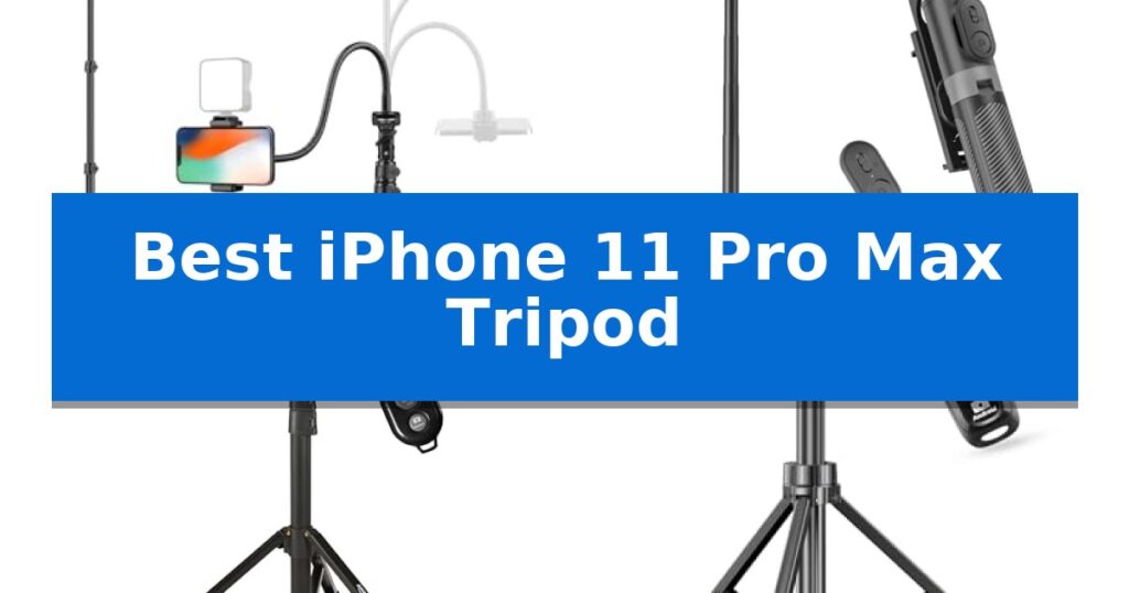 Best iPhone 11 Pro Max Tripod