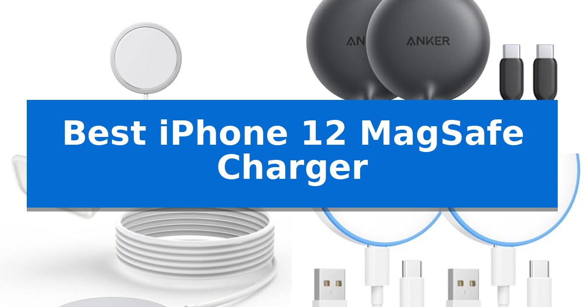 Best iPhone 12 MagSafe Charger