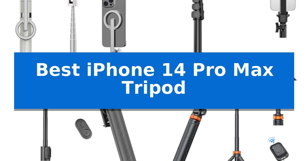 Best iPhone 14 Pro Max Tripod
