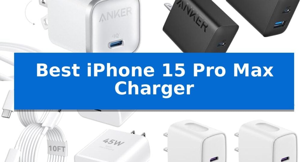 Best iPhone 15 Pro Max Charger