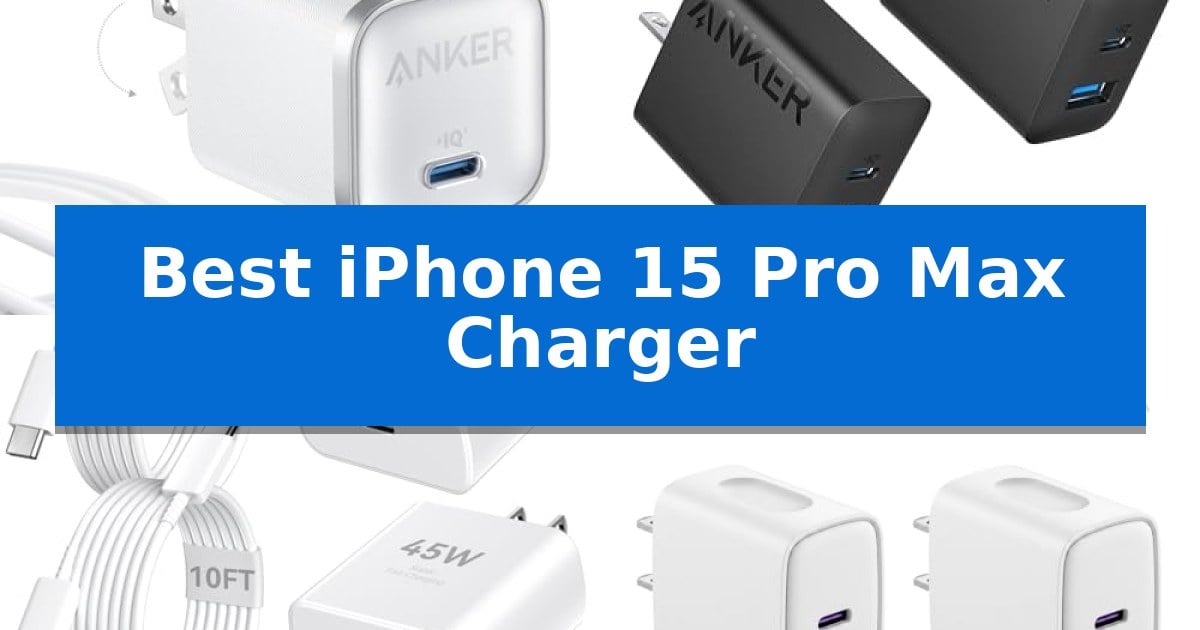 Best iPhone 15 Pro Max Charger