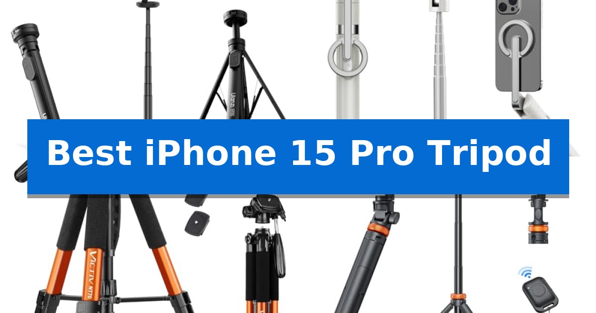 Best iPhone 15 Pro Tripod