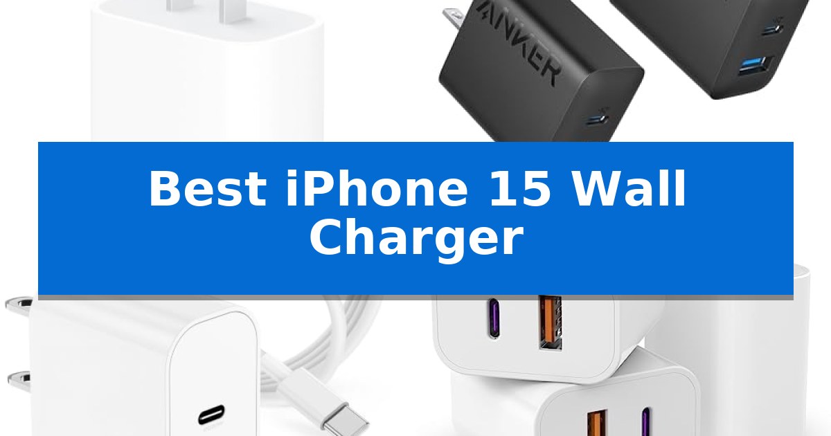 Best iPhone 15 Wall Charger