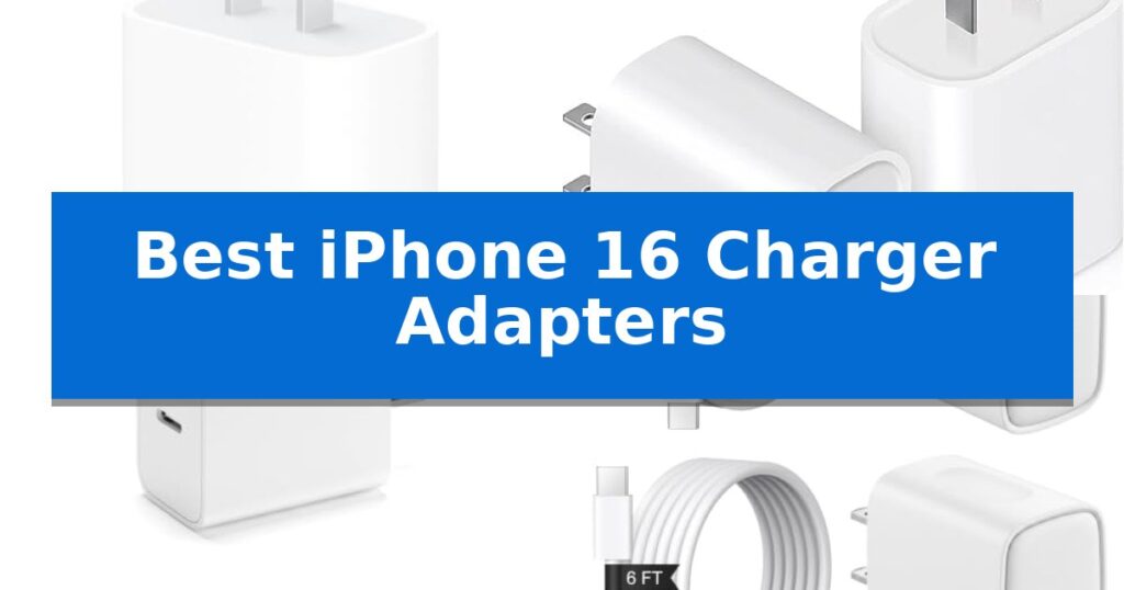 Best iPhone 16 Charger Adapters