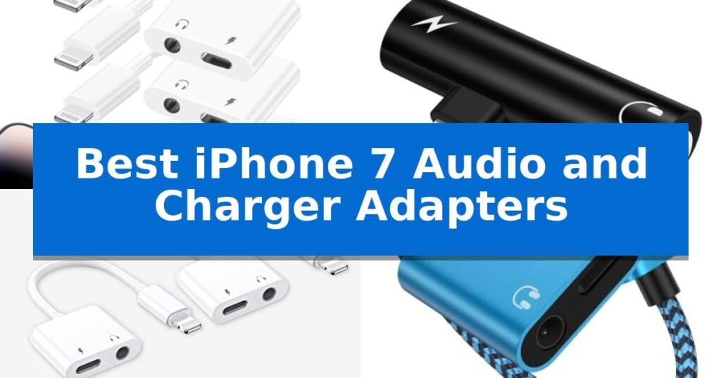 Best iPhone 7 Audio and Charger Adapters