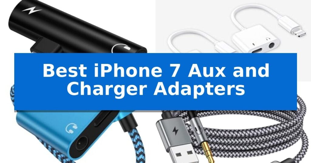Best iPhone 7 Aux and Charger Adapters