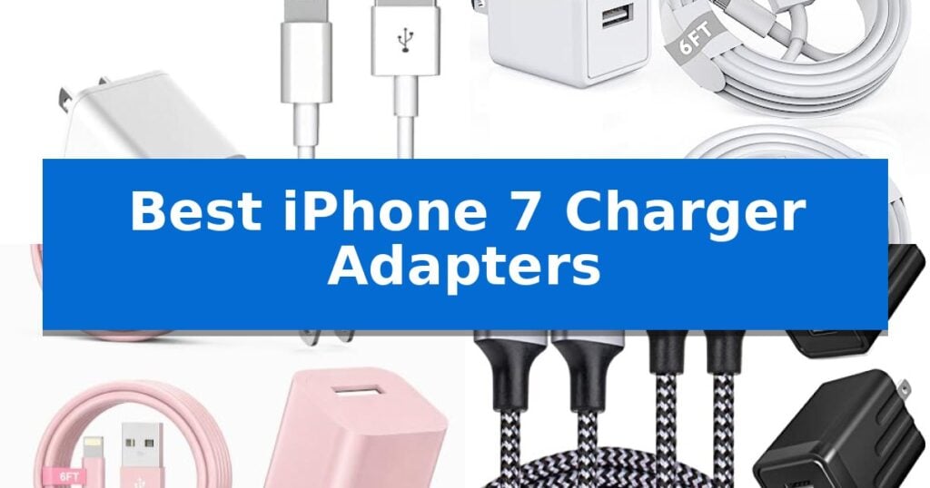 Best iPhone 7 Charger Adapters