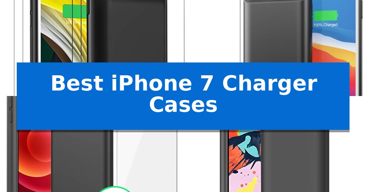 Best iPhone 7 Charger Cases