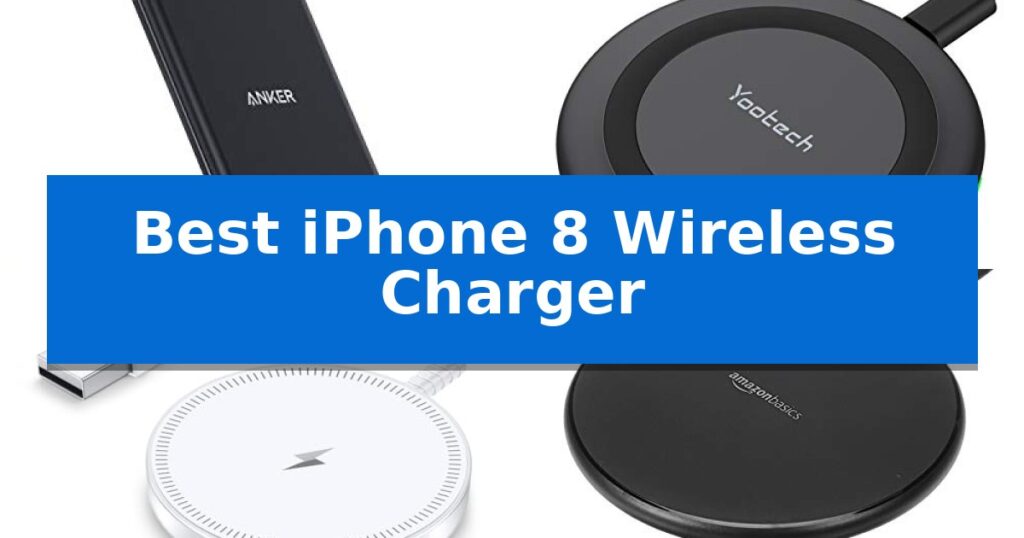 Best iPhone 8 Wireless Charger