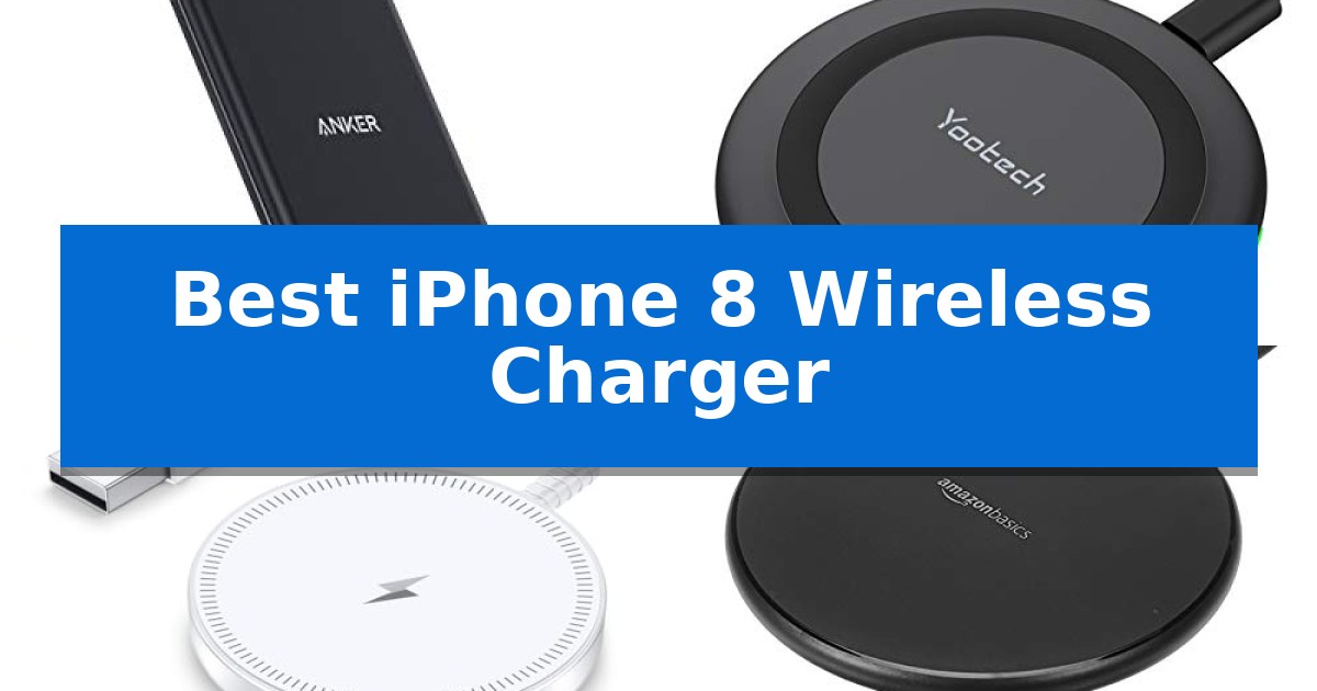 Best iPhone 8 Wireless Charger