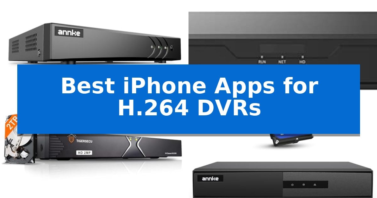 Best iPhone Apps for H.264 DVRs