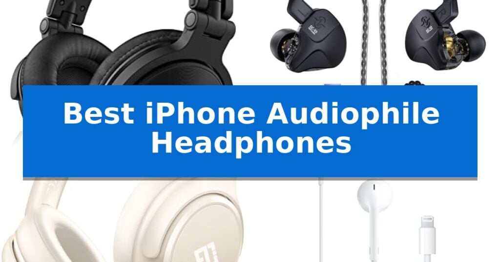 Best iPhone Audiophile Headphones